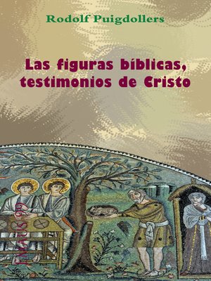 cover image of Las figuras bíblicas, testimonios de Cristo